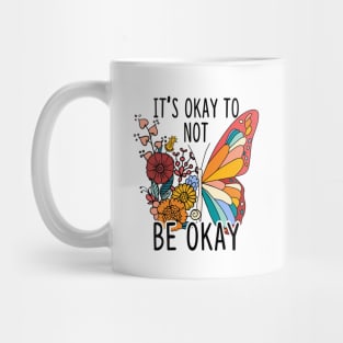 It's Okay To Not Be Okay Butterfly Mug